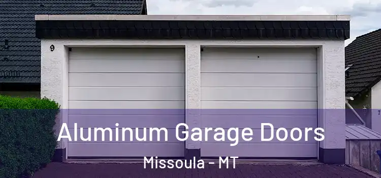  Aluminum Garage Doors Missoula - MT