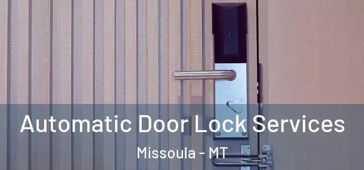  Automatic Door Lock Services Missoula - MT