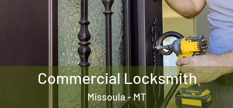 Commercial Locksmith Missoula - MT