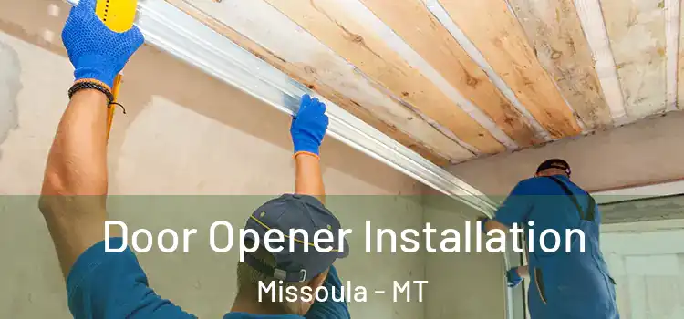 Door Opener Installation Missoula - MT