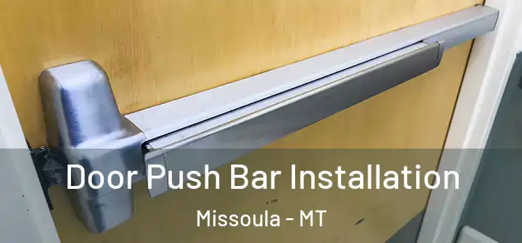  Door Push Bar Installation Missoula - MT