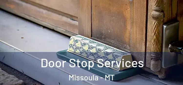  Door Stop Services Missoula - MT