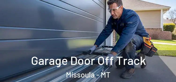  Garage Door Off Track Missoula - MT