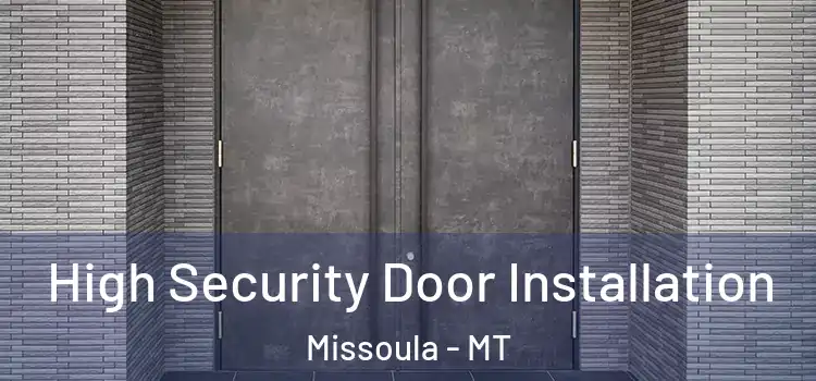  High Security Door Installation Missoula - MT
