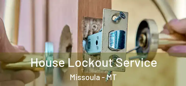  House Lockout Service Missoula - MT