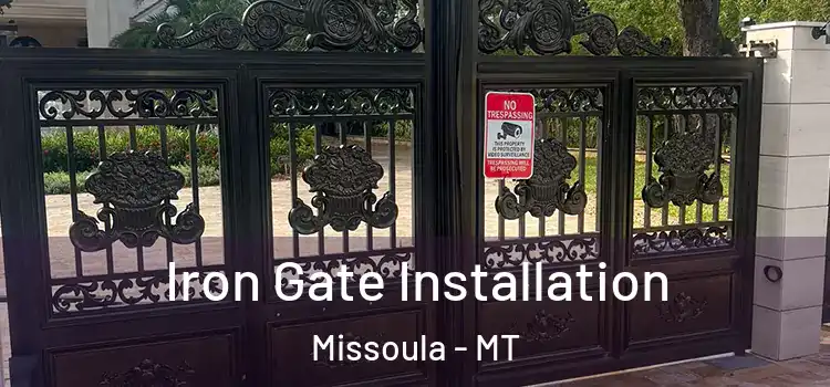  Iron Gate Installation Missoula - MT