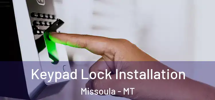 Keypad Lock Installation Missoula - MT