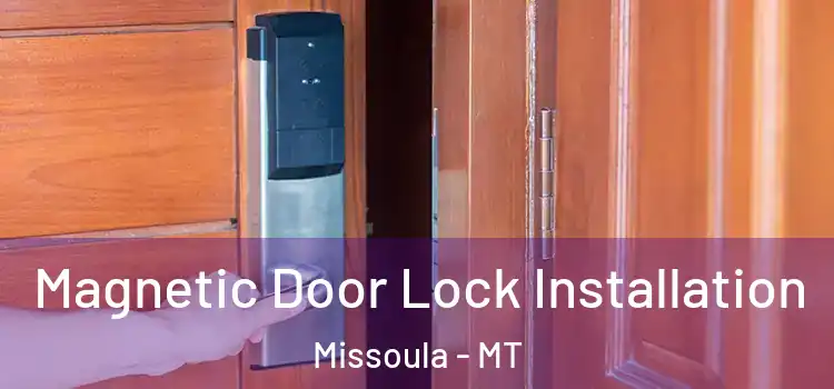  Magnetic Door Lock Installation Missoula - MT