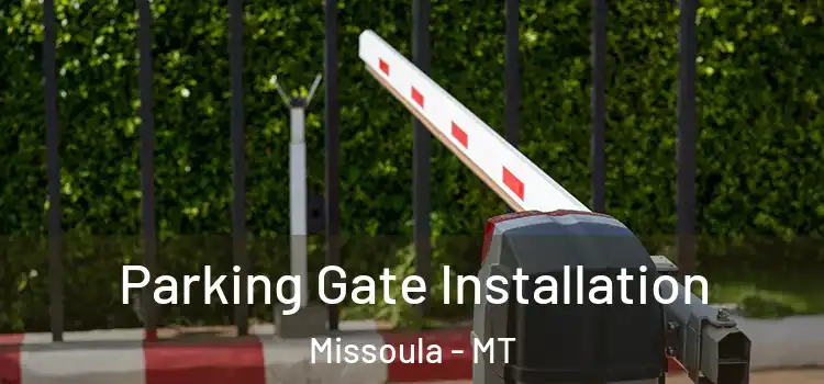  Parking Gate Installation Missoula - MT