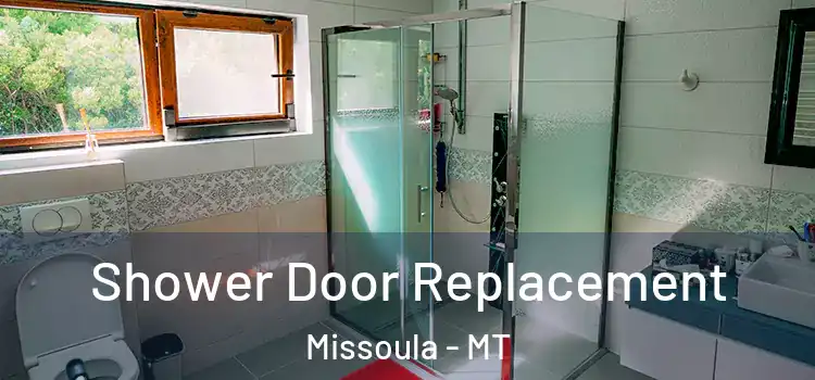  Shower Door Replacement Missoula - MT