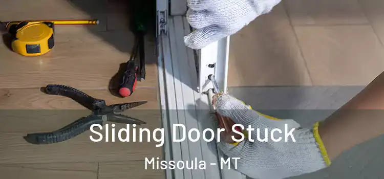  Sliding Door Stuck Missoula - MT