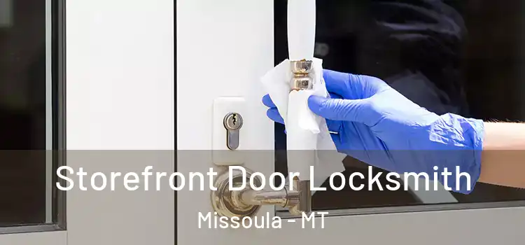  Storefront Door Locksmith Missoula - MT
